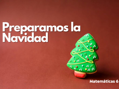 Preparamos la Navidad (Matemáticas 6º)